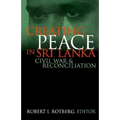 Creating Peace in Sri Lanka: Civil War and Reconciliation