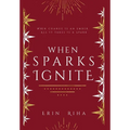 When Sparks Ignite - Hardcover