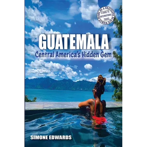Guatemala: Central America's Hidden Gem - Paperback