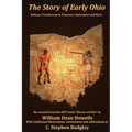 The Story of Early Ohio: Indians, Frontiersmen, Pioneers, Statesmen and War