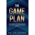 The Game Plan: Your 5 month coaching program to champion high performance habits - Hardcover