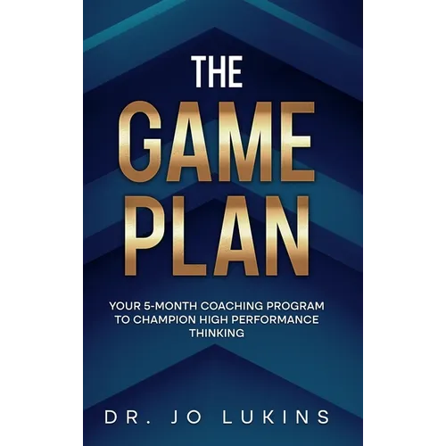 The Game Plan: Your 5 month coaching program to champion high performance habits - Hardcover