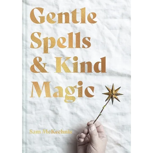 Gentle Spells & Kind Magic - Hardcover