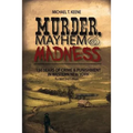 Murder, Mayhem, and Madness: 150 Years of Crime and Punishment in Western New York