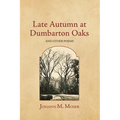 Late Autumn at Dumbarton Oaks: and Other Poems - Paperback