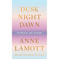 Dusk, Night, Dawn: On Revival and Courage - Hardcover