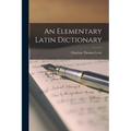 An Elementary Latin Dictionary - Paperback