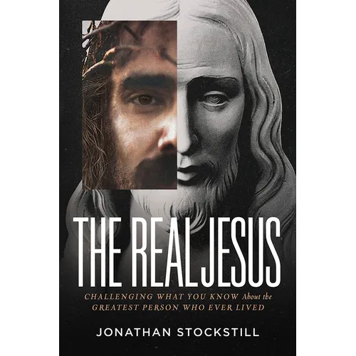 The Real Jesus: Challenging What You Know about the Greatest Person Who Ever Lived - Paperback