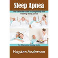 Sleep Apnea: The Ultimate Guide on Diagnosing and Treating Sleep Apnea: The Alternative Healing Series - Paperback