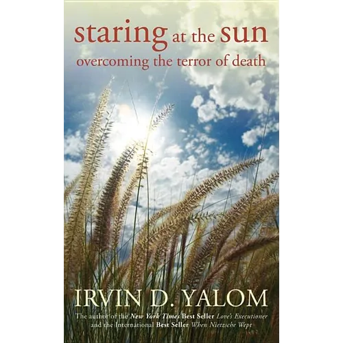 Staring at the Sun: Overcoming the Terror of Death - Paperback