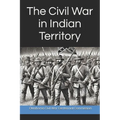 The Civil War in Indian Territory