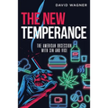 The New Temperance: The American Obsession with Sin and Vice - Paperback
