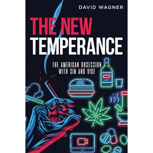 The New Temperance: The American Obsession with Sin and Vice - Paperback