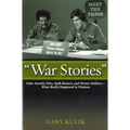 War Stories: False Atrocity Tales, Swift Boaters, and Winter Soldiers--What Really Happened in Vietnam