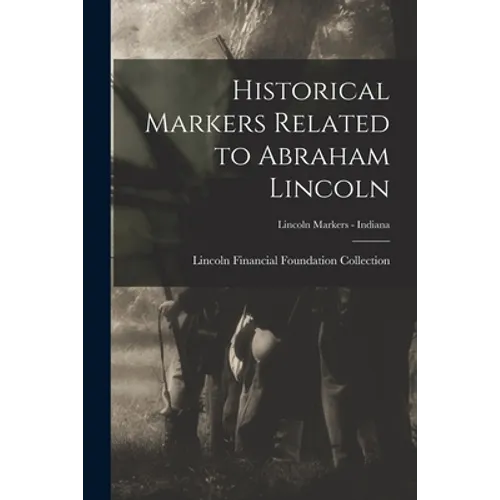 Historical Markers Related to Abraham Lincoln; Lincoln markers - Indiana