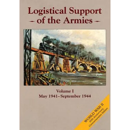 Logistical Support of the Armies: Volume I: May 1941-September 1944