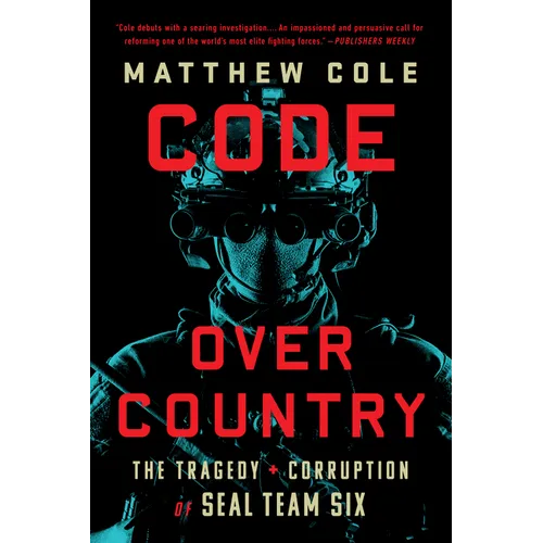 Code Over Country: The Tragedy and Corruption of Seal Team Six - Paperback