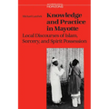 Knowledge and Practice in Mayotte: Local Discourses of Islam, Sorcery and Spirit Possession - Paperback