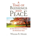 A Time of Blessings and Peace: 30 Mini-Retreats to Celebrate the Retirement Years - Paperback
