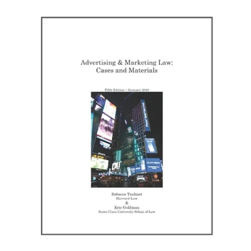 Advertising & Marketing Law: Cases & Materials, 5th Edition - Paperback