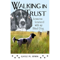 Walking in Trust: Lessons Learned with My Blind Dog - Paperback