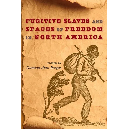 Fugitive Slaves and Spaces of Freedom in North America - Paperback