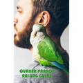 Quaker Parrot Raising Guide: Gift Ideas for Christmas - Paperback