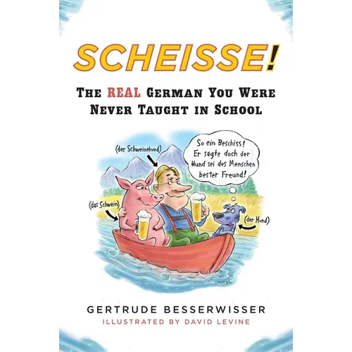 Scheisse!: The Real German You Were Never Taught in School - Paperback