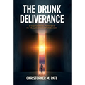 The Drunk Deliverance: Discovering Purpose in Traumatic Experiences - Hardcover