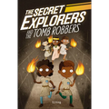 The Secret Explorers and the Tomb Robbers - Paperback