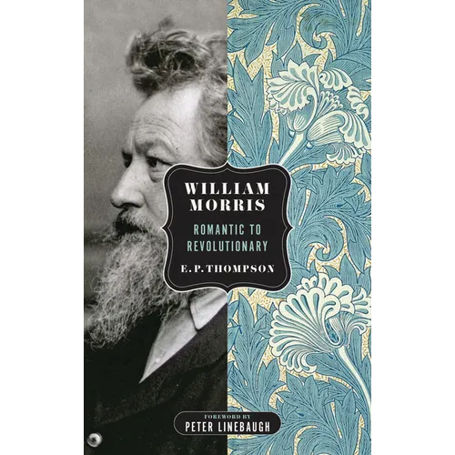 William Morris: Romantic to Revolutionary - Paperback