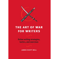 The Art of War for Writers: Fiction Writing Strategies, Tactics, and Exercises - Paperback
