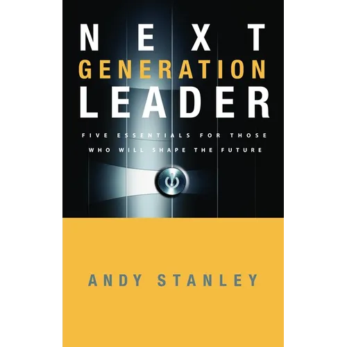 Next Generation Leader: 5 Essentials for Those Who Will Shape the Future - Hardcover