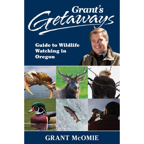 Grant's Getaways: Guide to Wildlife Watching in Oregon - Hardcover