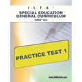 Ilts Special Education General Curriculum Test 163 Practice Test 1 - Paperback