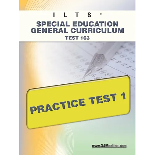 Ilts Special Education General Curriculum Test 163 Practice Test 1 - Paperback
