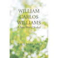 William Carlos Williams: A New World Naked - Paperback