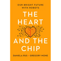 The Heart and the Chip: Our Bright Future with Robots - Hardcover