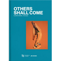 Others Shall Come: Curatorial Voices - Hardcover