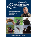 Grant's Getaways: Guide to Wildlife Watching in Oregon - Paperback