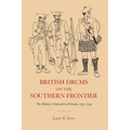 British Drums on the Southern Frontier: The Military Colonization of Georgia, 1733-1749