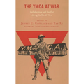 The YMCA at War: Collaboration and Conflict During the World Wars