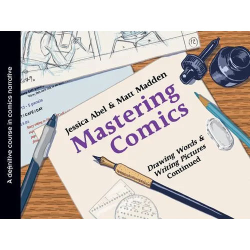 Mastering Comics: Drawing Words & Writing Pictures Continued: A Definitive Course in Comics Narrative - Paperback