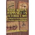 What Really Happened on October 5, 1892: An Attempt at an Accurate Account of the Dalton Gang and Coffeyville