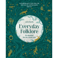 Everyday Folklore: An Almanac for the Ritual Year - Hardcover