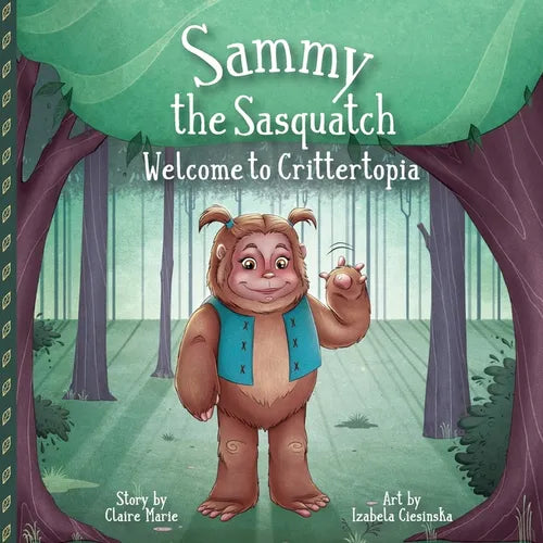 Sammy The Sasquatch: Welcome to Crittertopia - Paperback