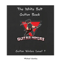The Guitar Ninjas White Belt Book - Paperback