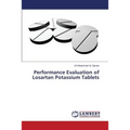 Performance Evaluation of Losartan Potassium Tablets - Paperback