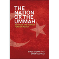 The Nation or the Ummah: Islamism and Turkish Foreign Policy - Paperback