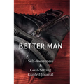 Better Man: Self-Awareness & Goal-Setting Guided Journal - Paperback